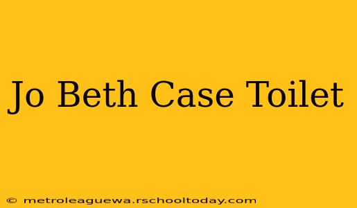 Jo Beth Case Toilet