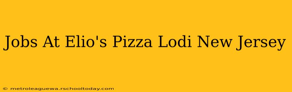 Jobs At Elio's Pizza Lodi New Jersey