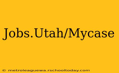 Jobs.Utah/Mycase