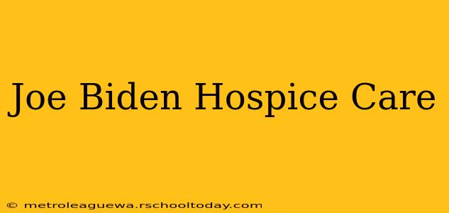 Joe Biden Hospice Care