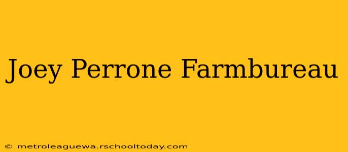 Joey Perrone Farmbureau