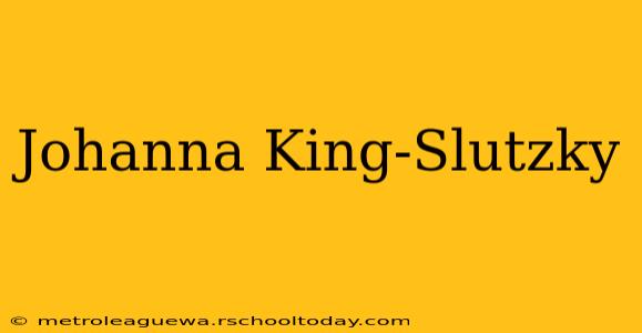 Johanna King-Slutzky