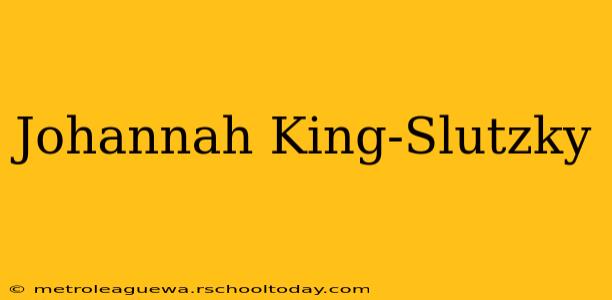 Johannah King-Slutzky