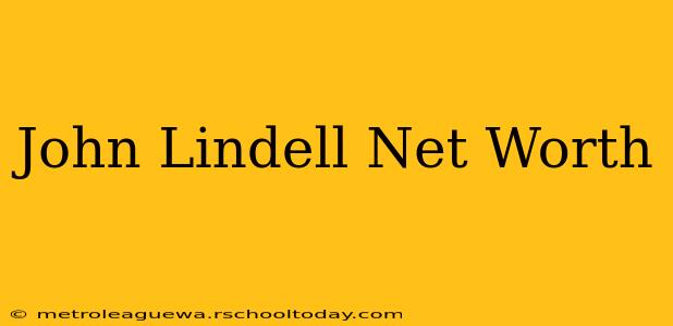 John Lindell Net Worth