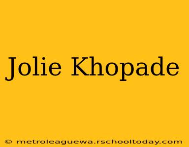 Jolie Khopade