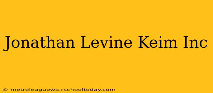 Jonathan Levine Keim Inc