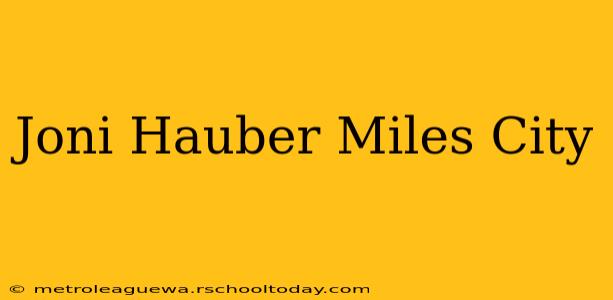 Joni Hauber Miles City