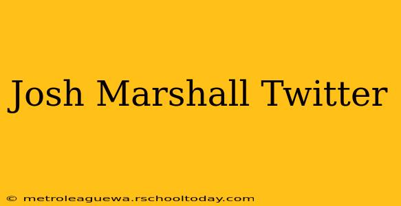 Josh Marshall Twitter