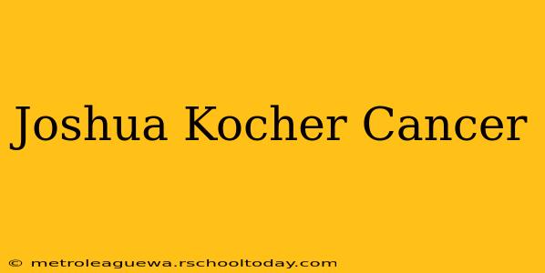 Joshua Kocher Cancer