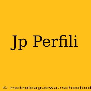 Jp Perfili