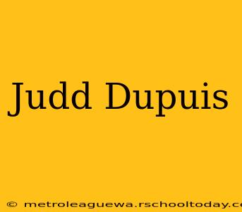 Judd Dupuis