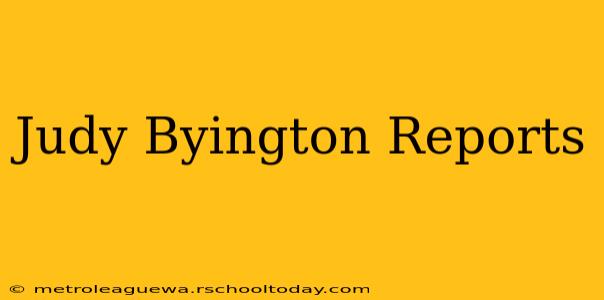 Judy Byington Reports