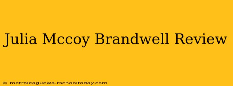 Julia Mccoy Brandwell Review