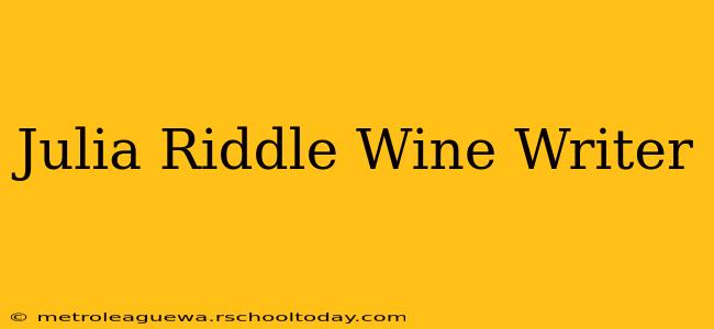 Julia Riddle Wine Writer