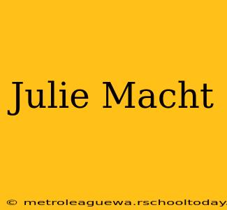 Julie Macht