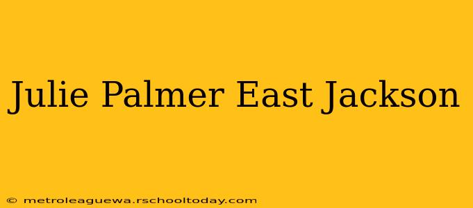 Julie Palmer East Jackson