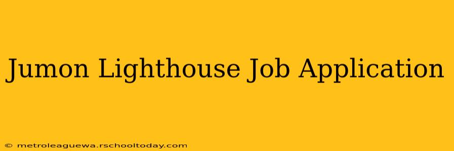 Jumon Lighthouse Job Application