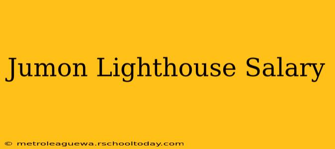 Jumon Lighthouse Salary