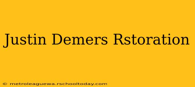 Justin Demers Rstoration