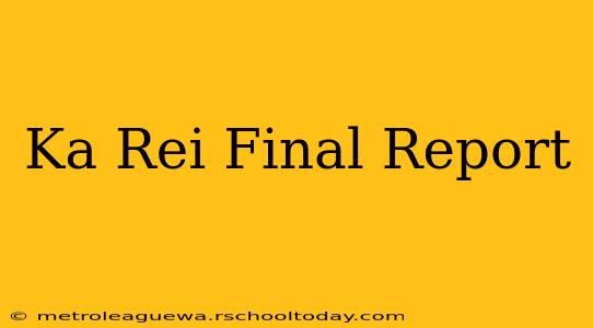 Ka Rei Final Report