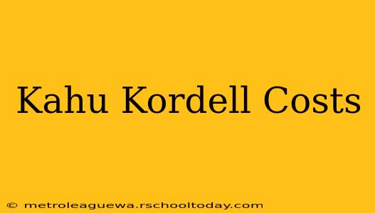 Kahu Kordell Costs