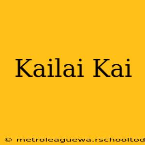 Kailai Kai