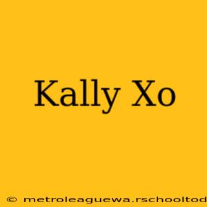 Kally Xo