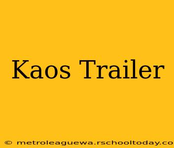 Kaos Trailer