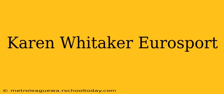 Karen Whitaker Eurosport