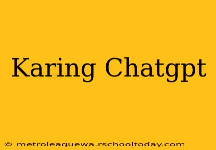 Karing Chatgpt