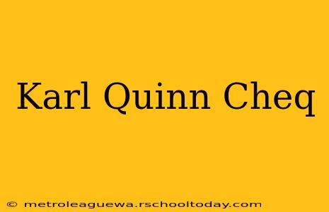 Karl Quinn Cheq