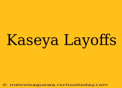 Kaseya Layoffs