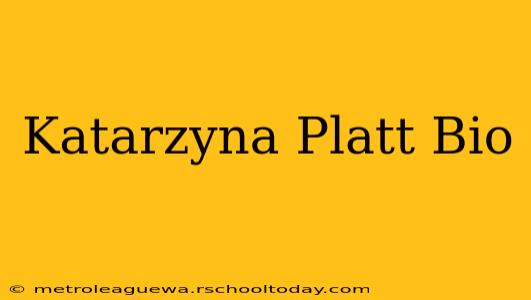 Katarzyna Platt Bio