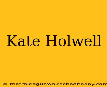 Kate Holwell