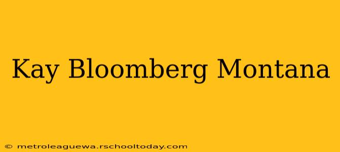 Kay Bloomberg Montana