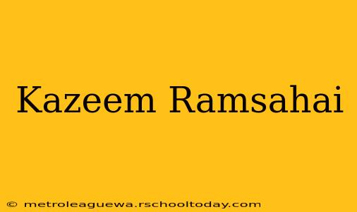 Kazeem Ramsahai