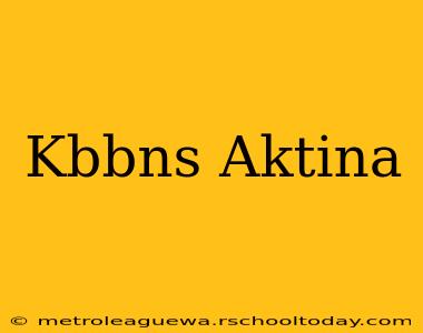 Kbbns Aktina