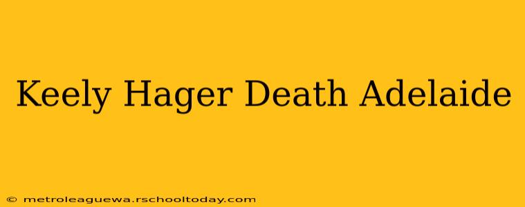 Keely Hager Death Adelaide