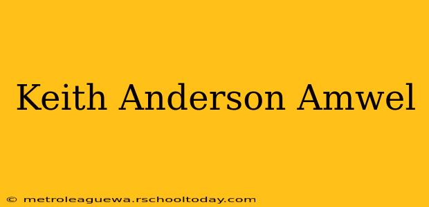 Keith Anderson Amwel