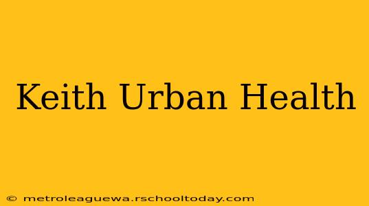 Keith Urban Health