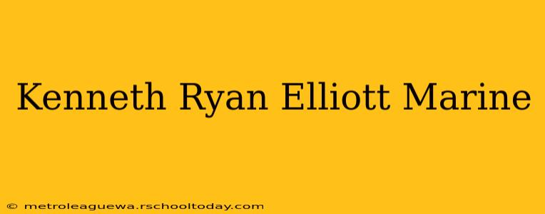 Kenneth Ryan Elliott Marine