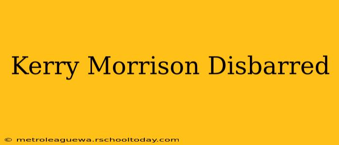 Kerry Morrison Disbarred