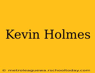 Kevin Holmes