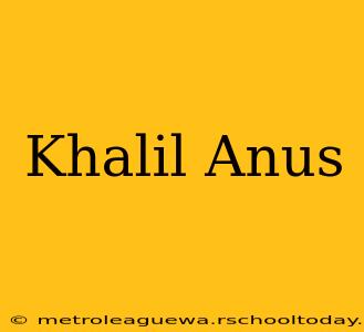 Khalil Anus