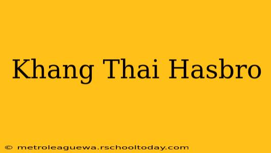 Khang Thai Hasbro