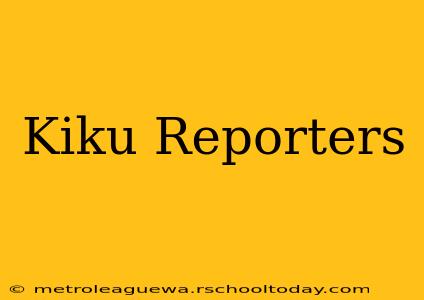 Kiku Reporters