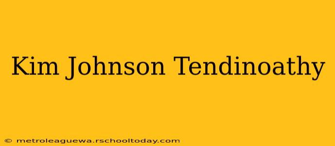 Kim Johnson Tendinoathy