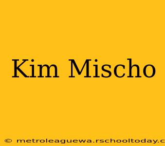 Kim Mischo