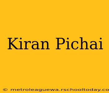 Kiran Pichai