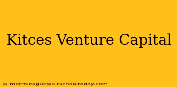 Kitces Venture Capital